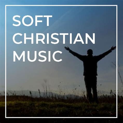 soft christian songs